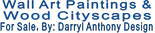 Wall Art Paintings & Wood Cityscapes For Sale. By: Darryl Anthony Design